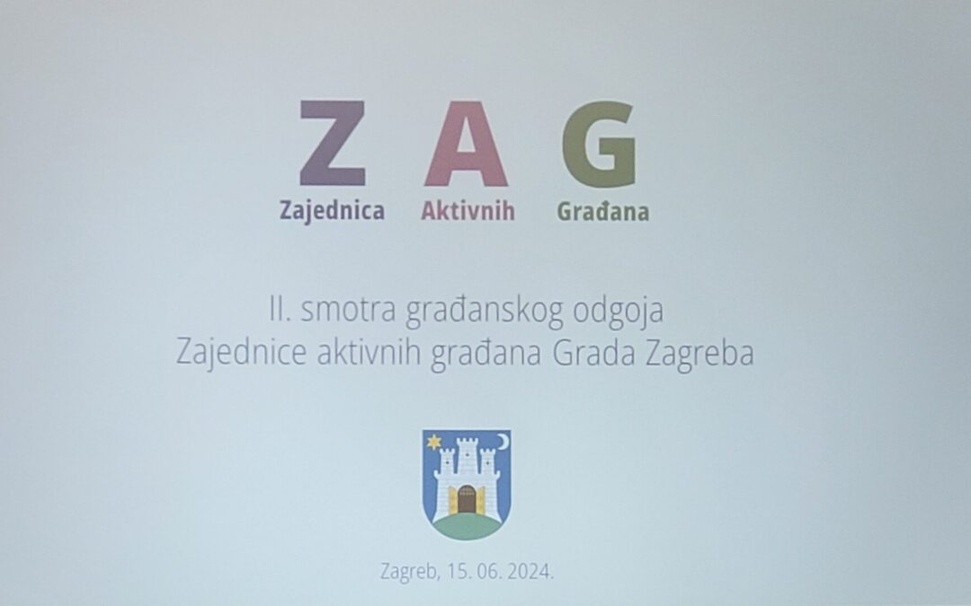 II. smotra građanskog odgoja Grada Zagreba – Zajednica aktivnih građana (ZAG)